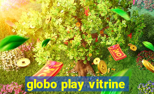 globo play vitrine